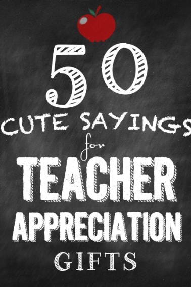 50-cute-sayings-for-teacher-appreciation-gifts1.jpg