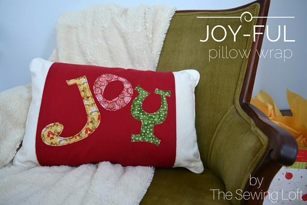 Joyful Pillow Wrap by The Sewing Loft