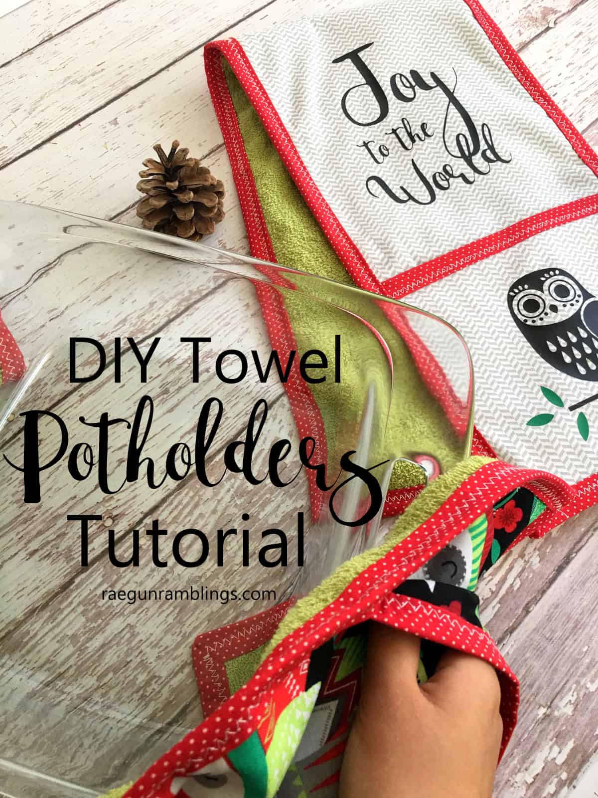 raegunramblings.com DIY Towel Pot holders Tutorial Easy kitchen gift tutorial. Towel potholders with text Joy to the world and with owl on the towel. -Skip To My Lou
