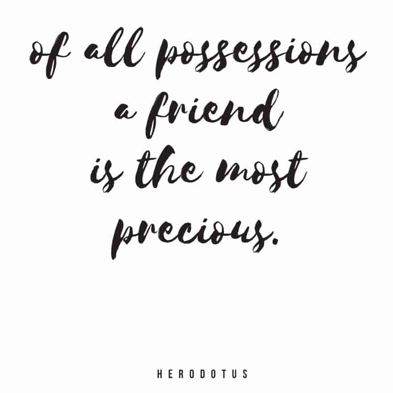 De tous les biens, un ami est le plus précieux