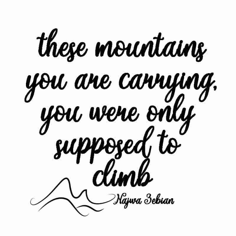 these mountains you are carrying, you were only supposed to climb Najwa Zebian