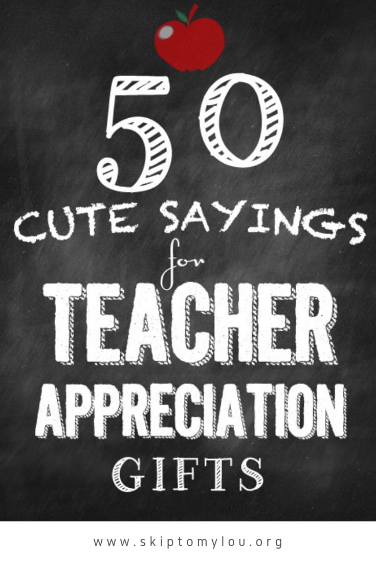 50 Cute Sayings for Teacher Appreciation Gifts