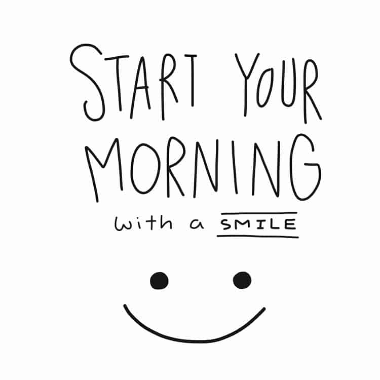start your morning with a smile