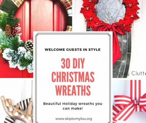 Image shows differentes christmas wreaths with the texts "Welcome guests in style. 30 DIY Christmas wreaths. Beautiful Holiday wreaths you can make!". Skip to my lou