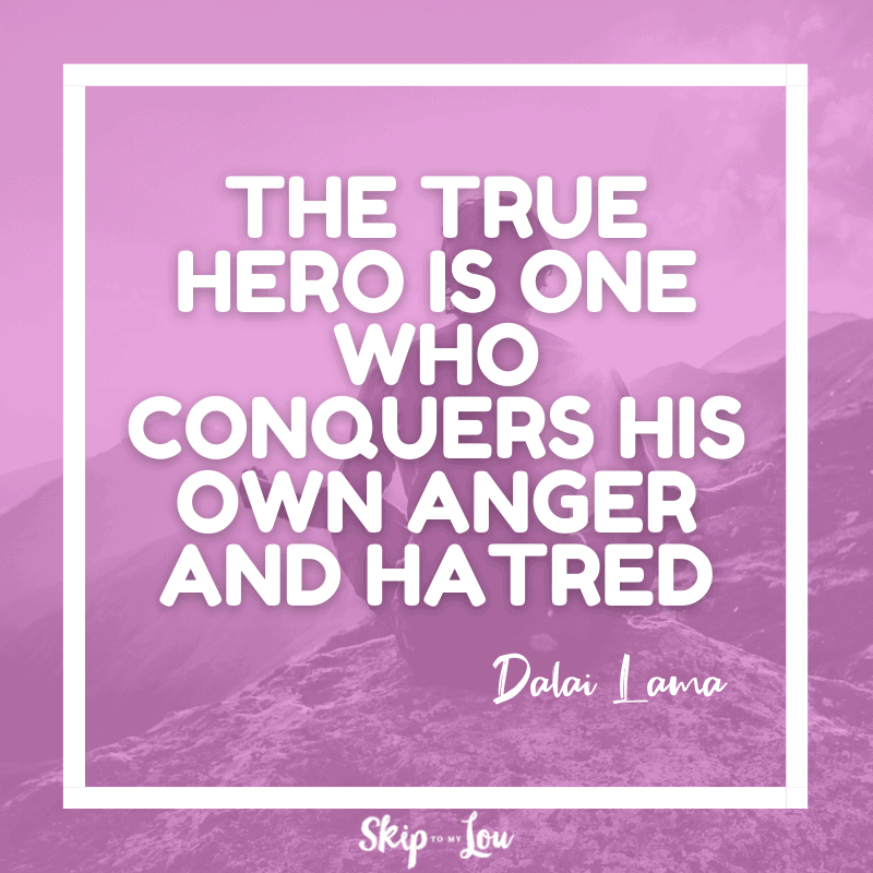 The true hero is one who conquers his own anger and hatred. ― Dalai Lama