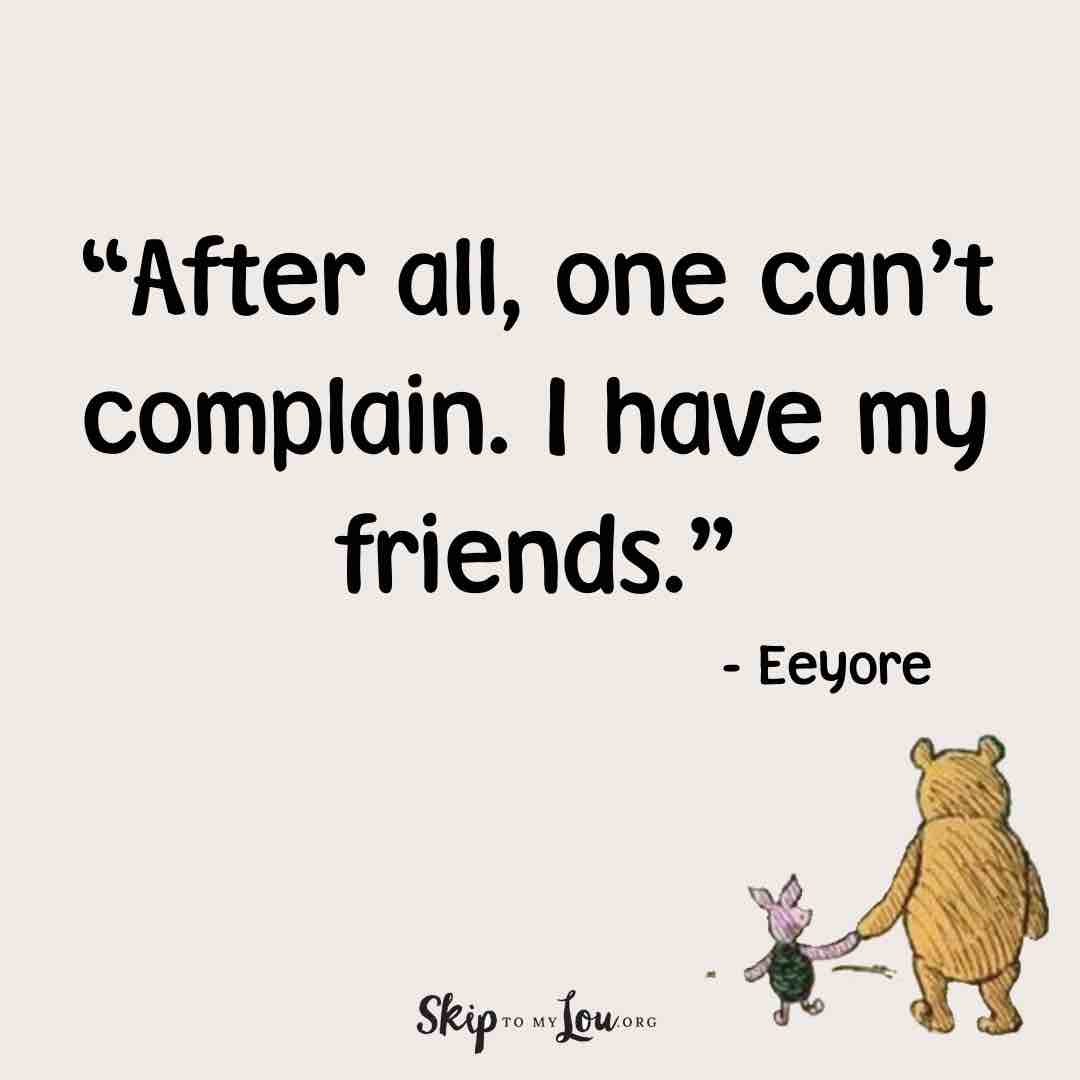 After all, one canโt complain. I have my friends