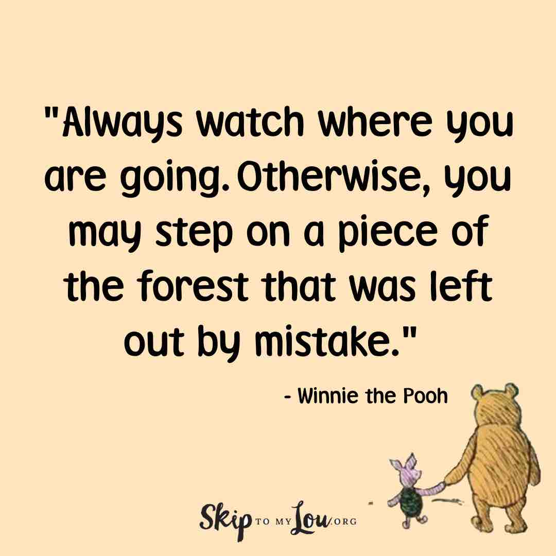always watch where you are going winnie the pooh quotes