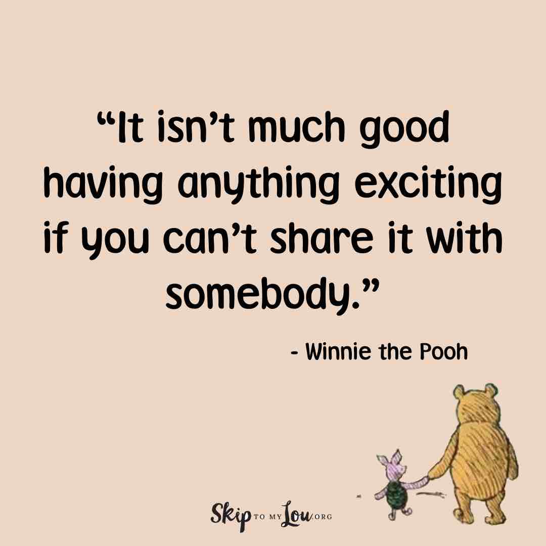 It isnโt much good having anything exciting, if you canโt share it with somebody.