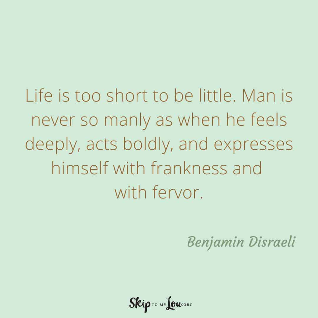 Life is too short to be little quote