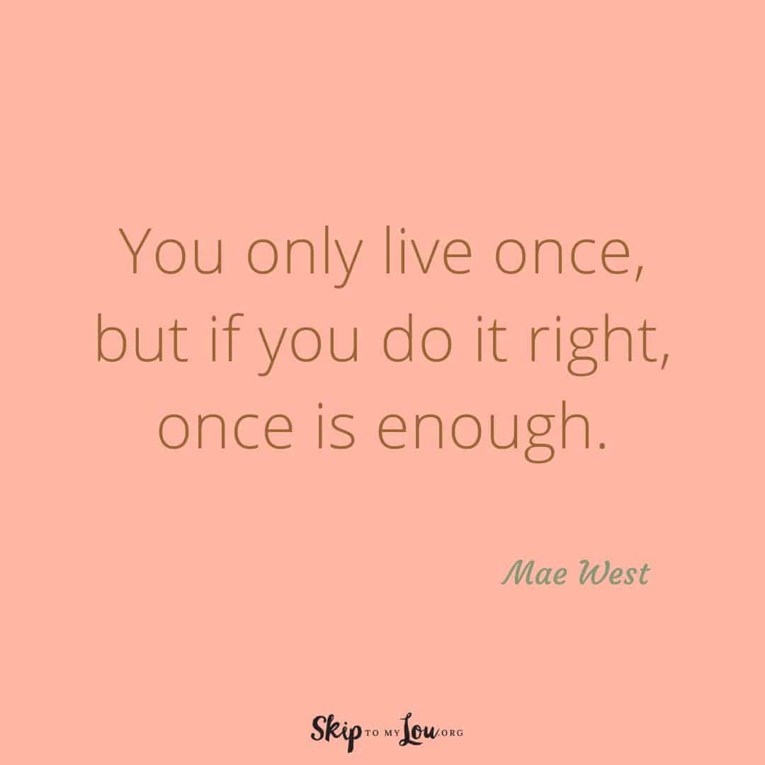 You only live once quote