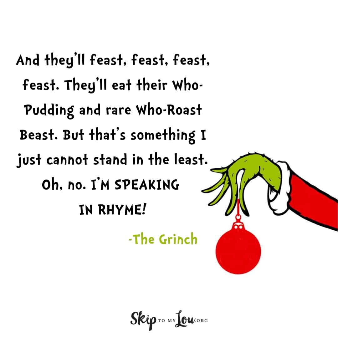 Grinch quote And they'll feast, feast, feast, feast.