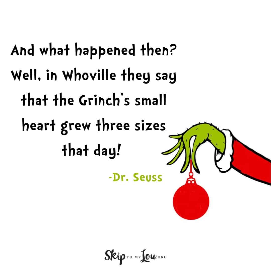 Dr. Seuss quote about The Grinch. And what happened then?