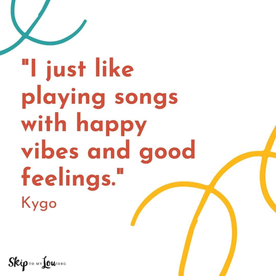 Good vibes quotes I just like playing songs with happy vibes and good feelings Kygo