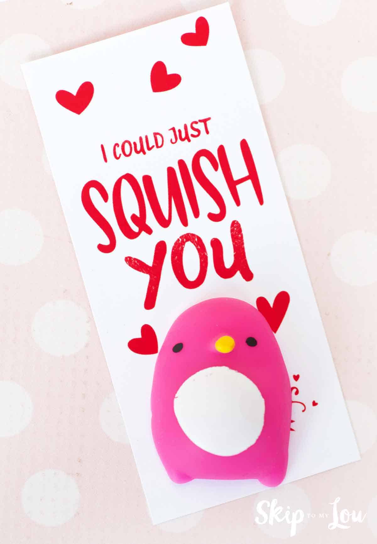 I could just squish you printable valentine card with Squishy toy attached