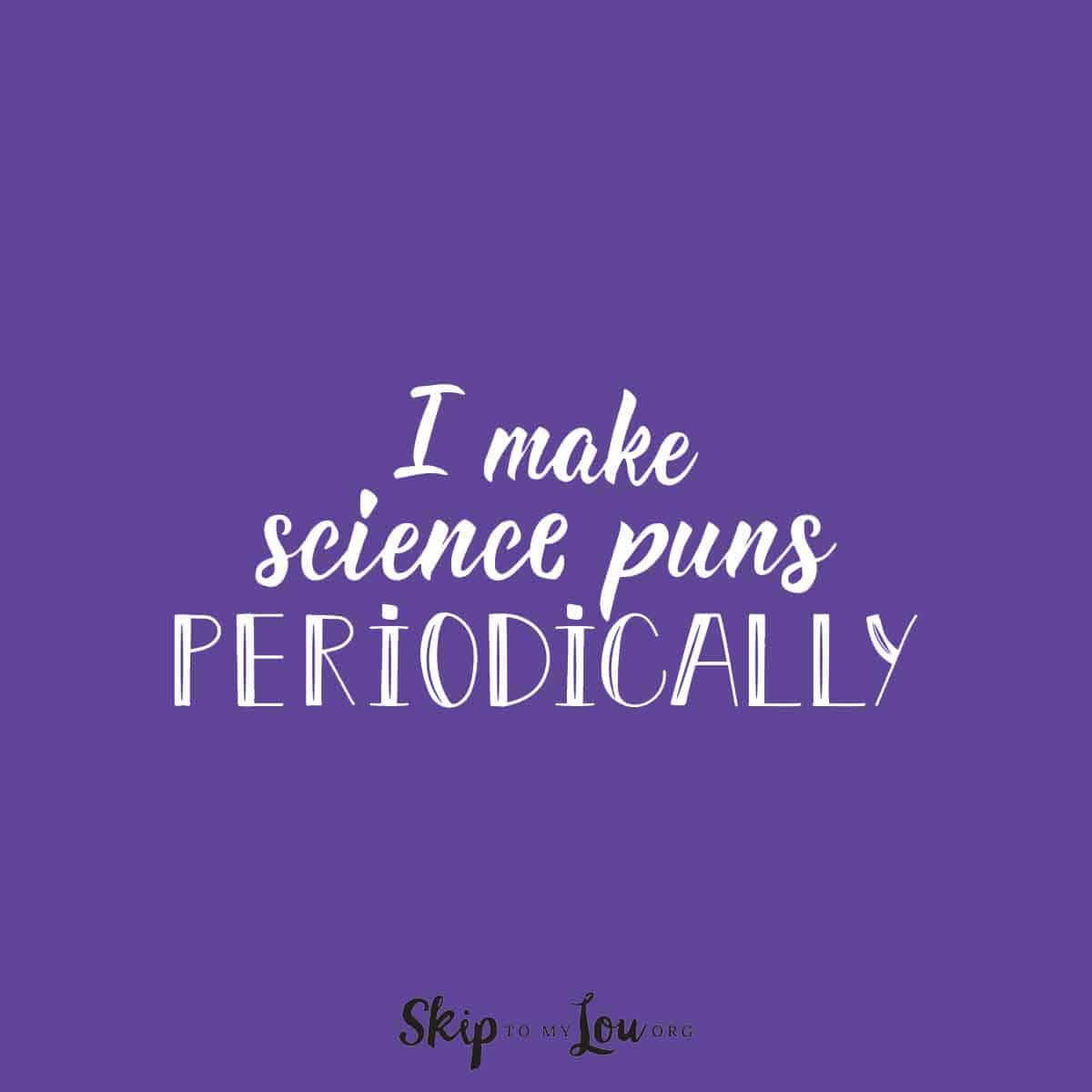 I Make Science Puns Periodically
