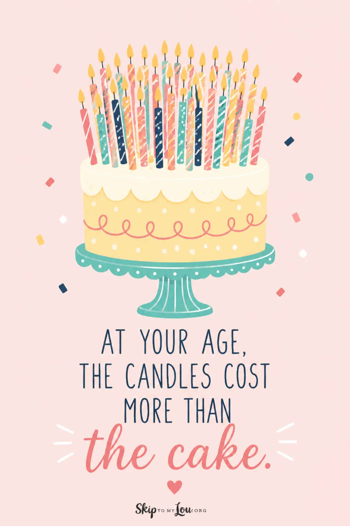 at your age the candles cost more than the cake graphic