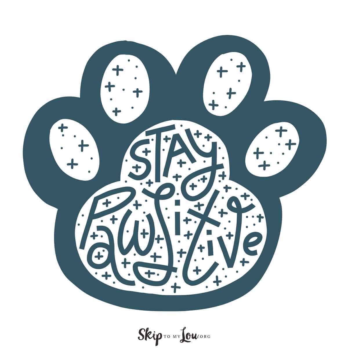 dog paw with Stay Pawsitive