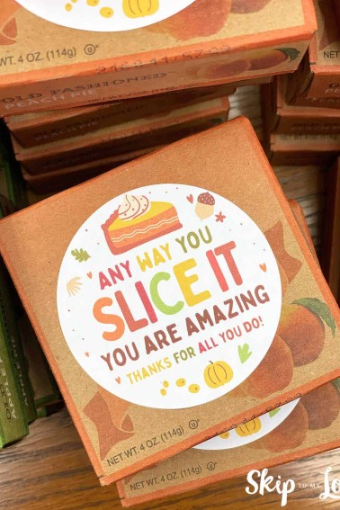 any way you slice it you are amazing label on mini pie