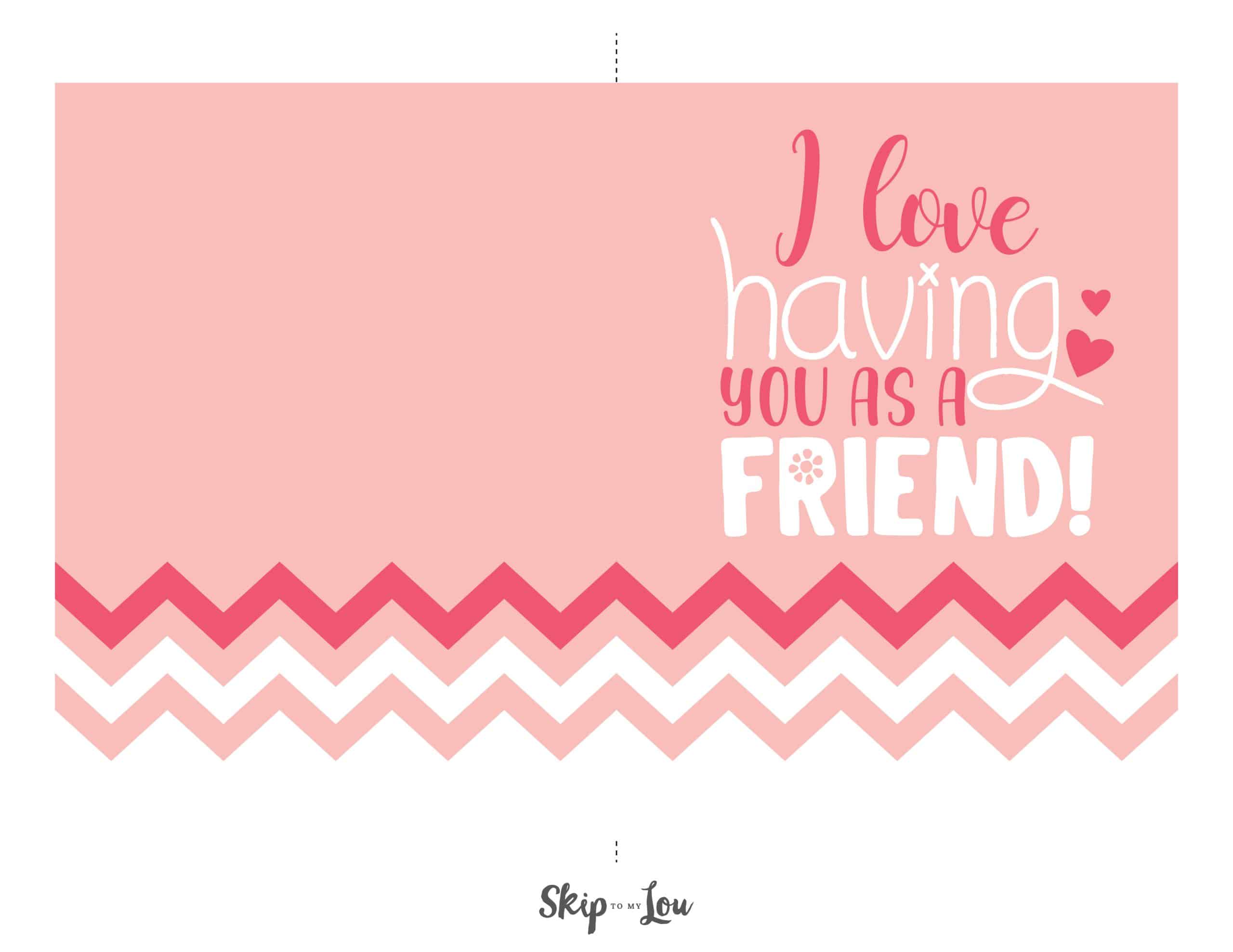 Happy Valentine's day friend card - I love having you as a friend - Skip to my lou.