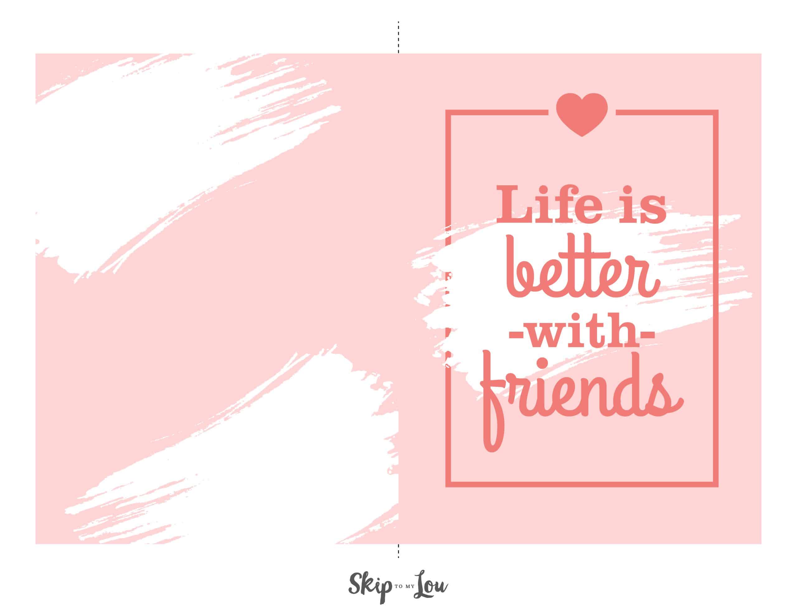 Life is better with friends over a pink and white background.