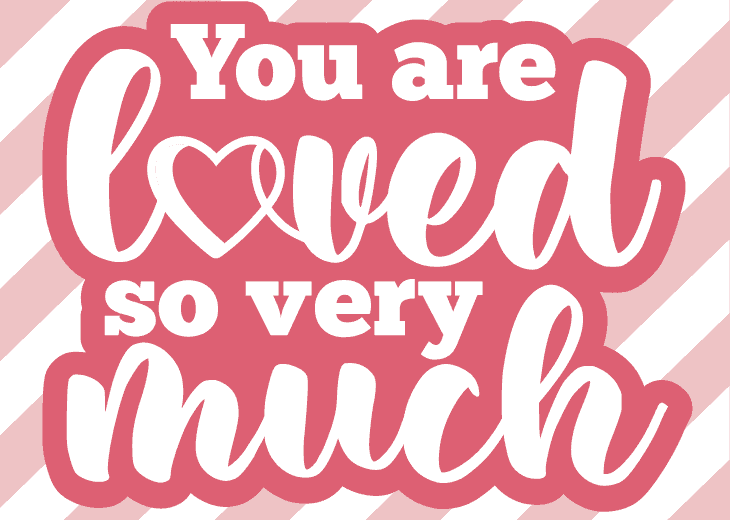 you are loved so very much on a diagonal white and pink striped background