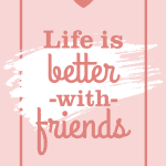 Life is better with friends - happy valentines day my friend card