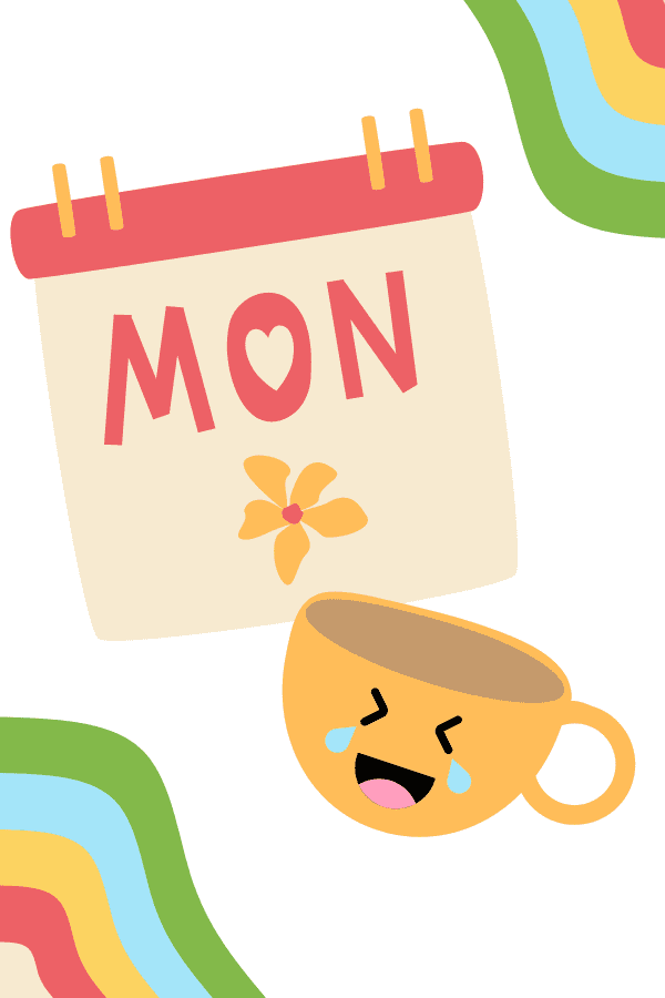 Image shows a drawing of a calendar with the word Mon and a cup of coffee crying with laughter. - Skip to my Lou