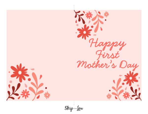 Printable Happy First Mother's Day cards in pink with flowers. from Skip to my Lou