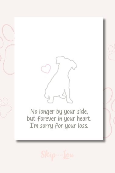 Printable dog sympathy card that says "No longer by your side, but forever in your heart. I'm sorry for your loss"
