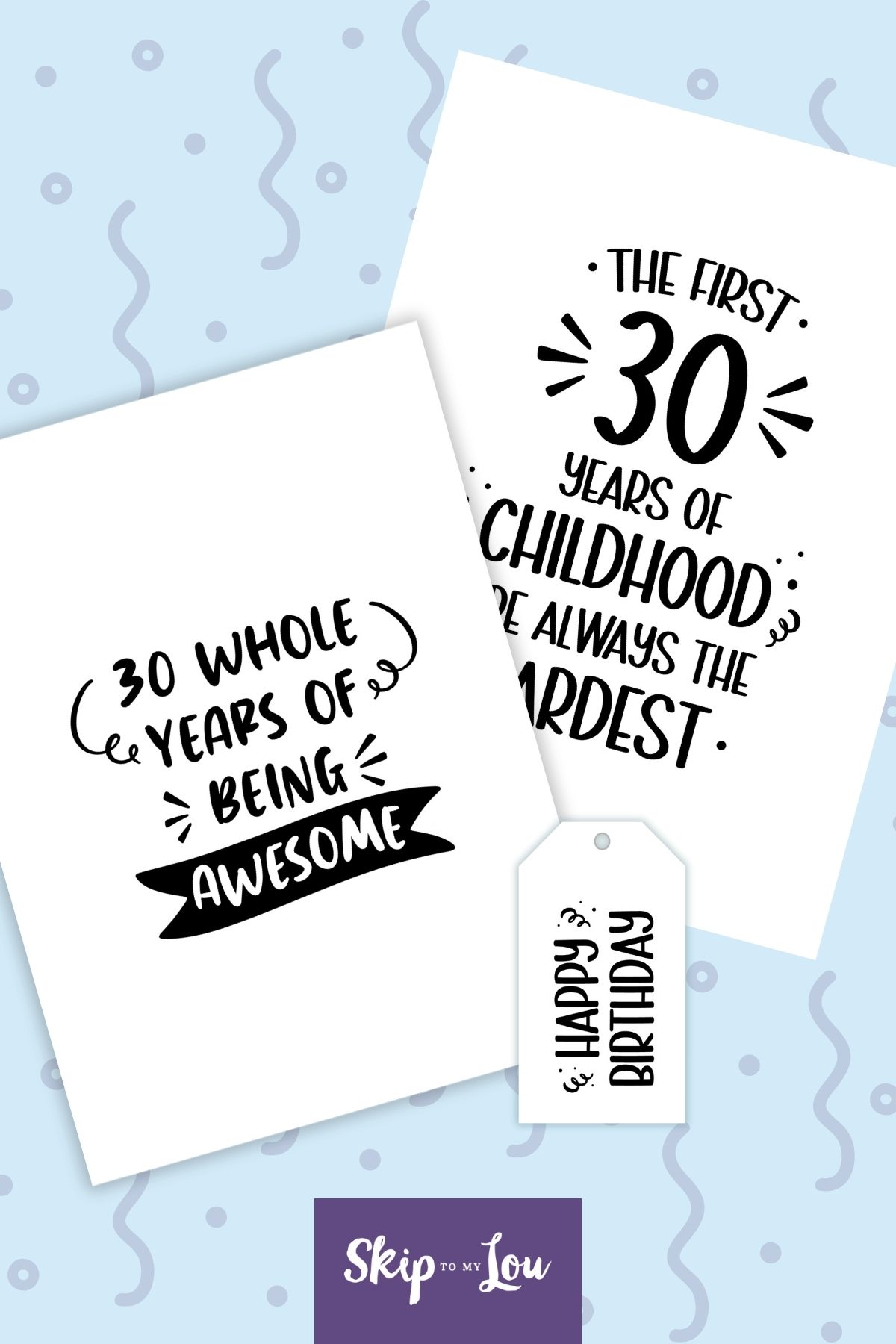 Two printed 30th birthday cards on top of a blue background. Text says "30 whole yeaers of being awesome" and "the first 30 years of childhood are always the hardest"