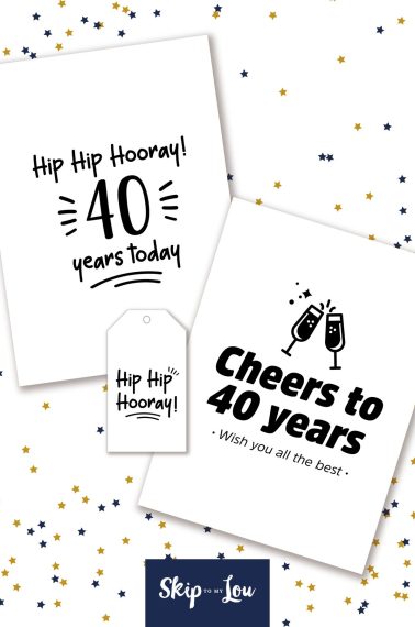 Printed 40th birthday cards and tags that say "hip hip hooray! 40 years today" and "cheers to 40 years", pdf printables from Skip to my Lou