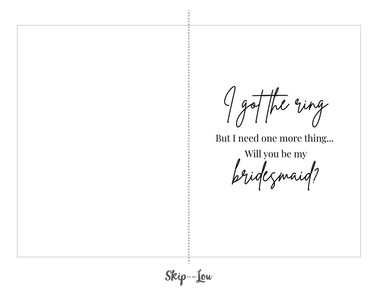 Printable bridesmaid card that says "I got the ring but I need one more thing... Will you be my bridesmaid?" from skip to my lou