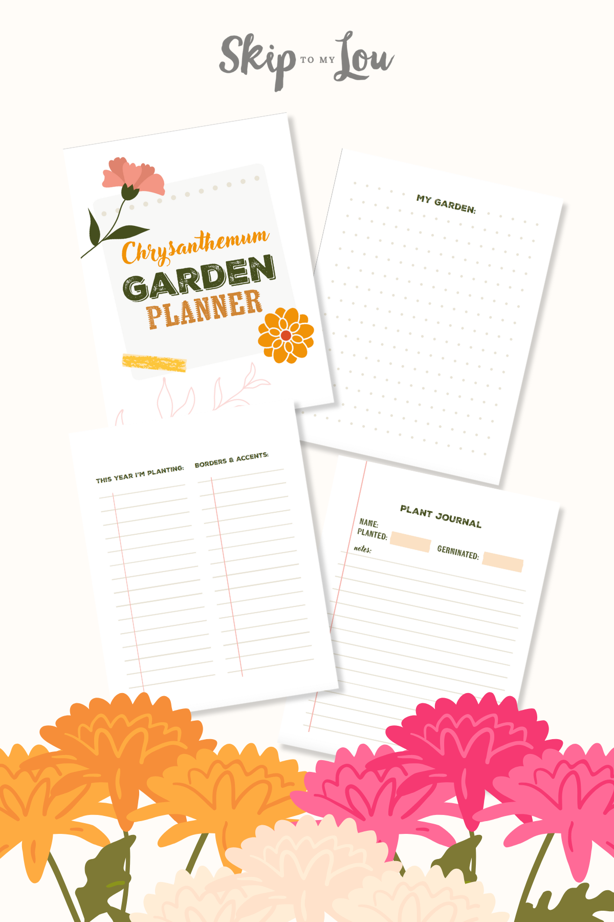 Four pages from a Skip to My Lou's Chrysanthemum garden planner on a cream background with  beautiful  flowers as decoration.