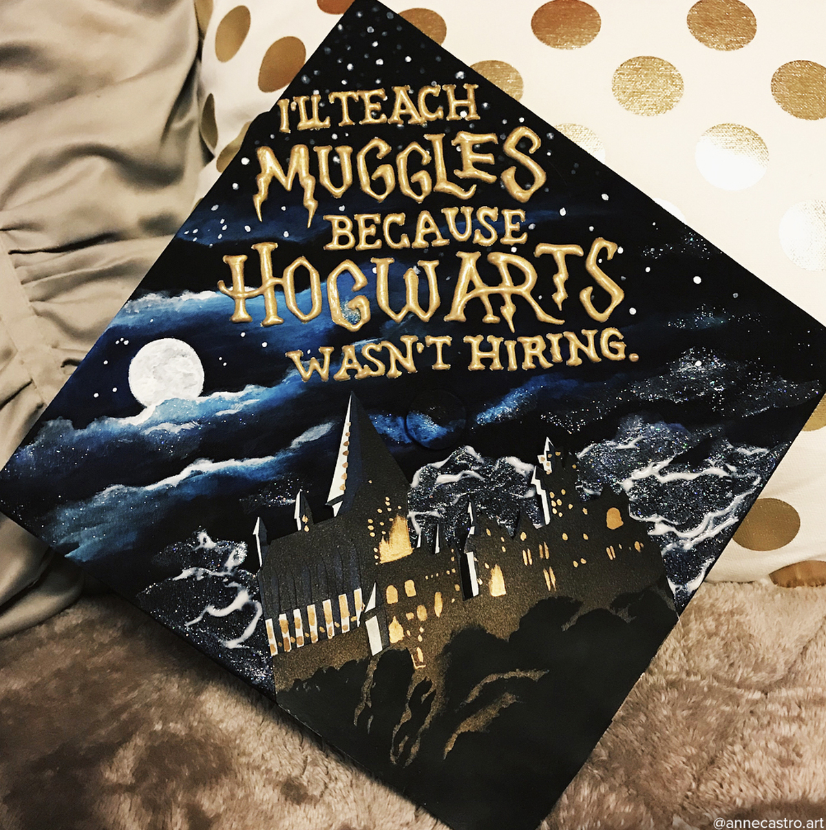 Graduation cap with a Harry Potter theme, a quote that says "I'll teach Muggles because Hogwarts wasn't hiring"