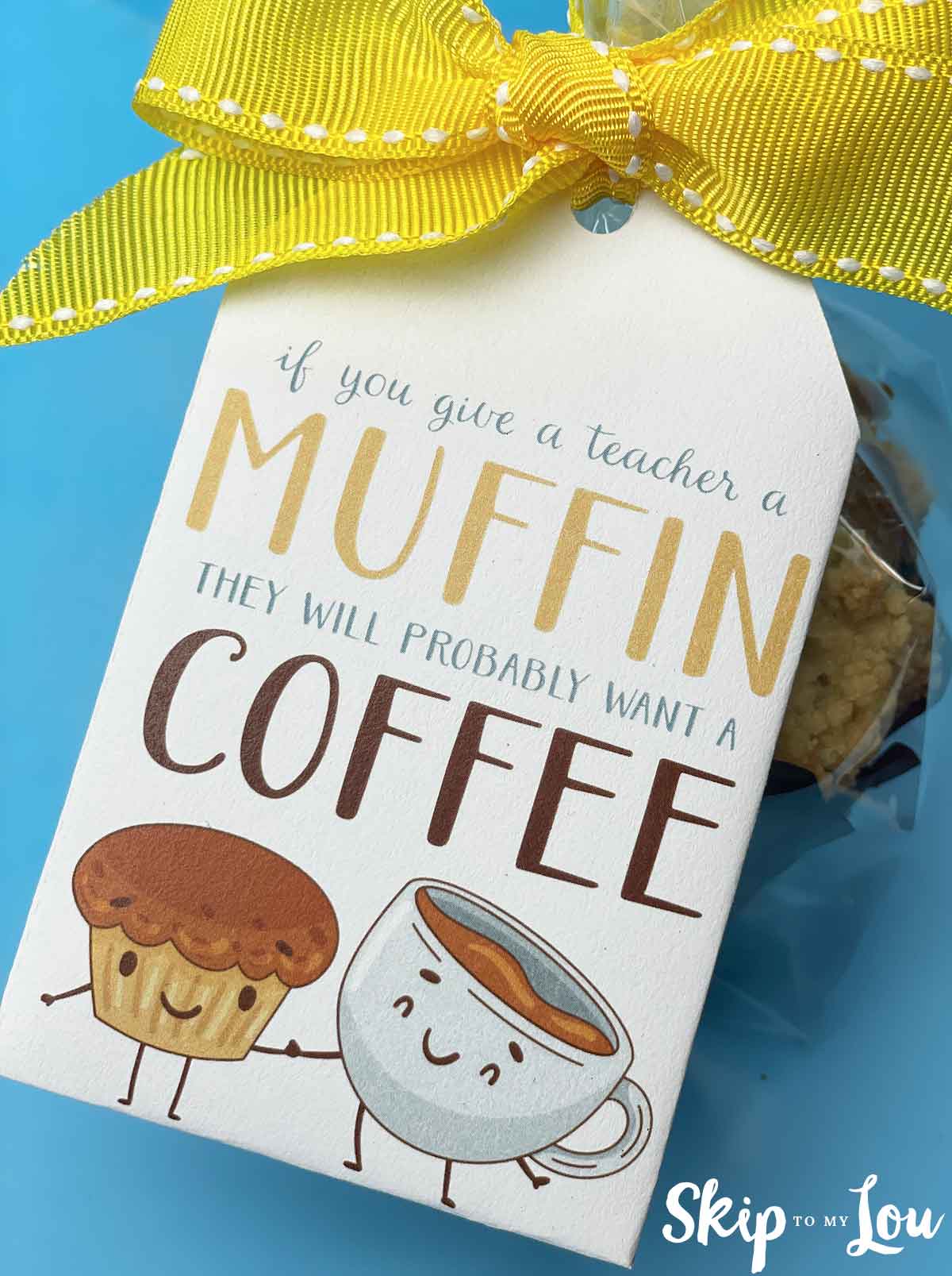 if you give a teacher a muffin tag tied onto a muffin in a cellophane bag