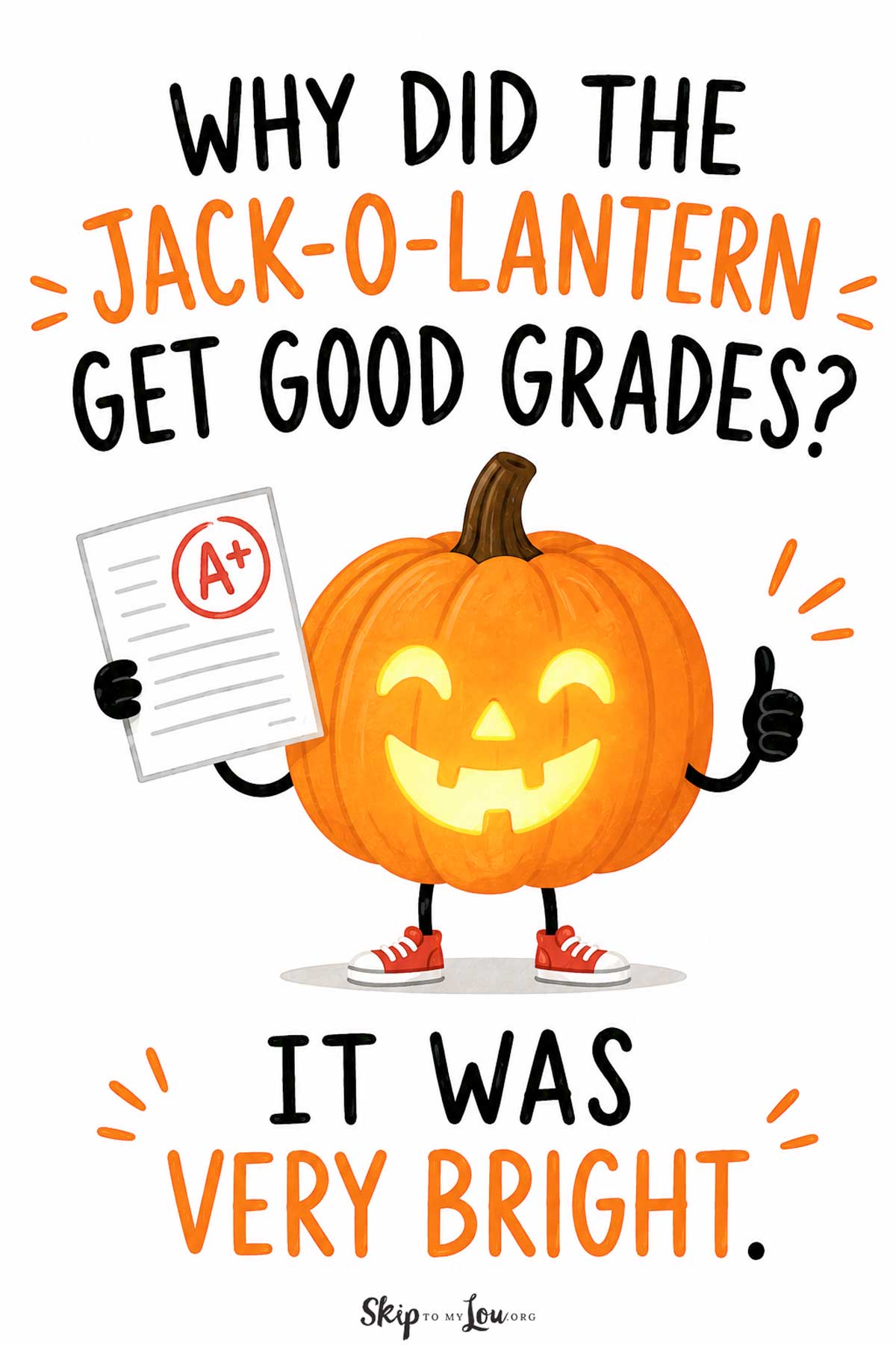Smiling glowing jack-o-lantern holding an A plus paper with the joke Why did the jack-o-lantern get good grades? It was very bright.